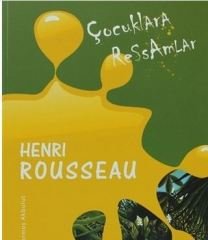 Çocuklara Ressamlar - Henri Rousseau