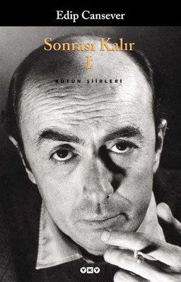 Sonrası Kalır 1  - Bütün Şiirleri - Edip Cansever