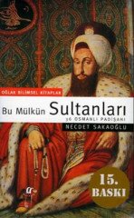 Bu Mülkün Sultanları (36 Osmanlı Padişahı)