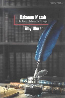 Babamın Masalı-Bir Osmanlı Kadınıbıb İlk Yolculuğu