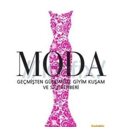 Moda - Geçmişten Günümüze Giyim Kuşam ve Stil Rehberi