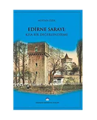 Edirne Sarayı: Kısa Bir Değerlendirme
