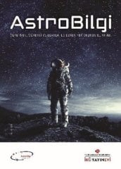 AstroBilgi: Öğretmen Öğrenci ve Uzayla İlgilenen Her Okurun El Kitabı