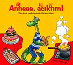 Anneee, Acıktım!