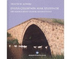 Evliya Çelebi'nin Ayak İzlerinde Bir Rehber Kitap Olarak Seyahatname