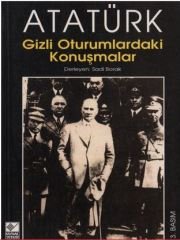 Atatürk Gizli Oturumlardaki Konuşmalar