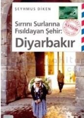 Sırrını Surlarına Fısıldayan Şehir Diyarbakır