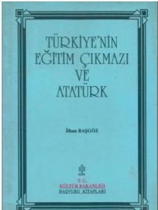 Türkiye´nin Eğitim Çıkmazı ve Atatürk - İlhan Başgöz