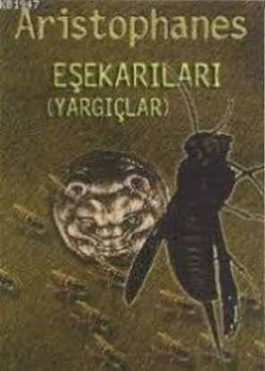 Eşekarıları Yargıçlar - Aristophanes