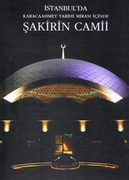İstanbul´da Karacaahmet Tarihi Mirası İçinde Şakirin Camii