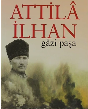 Gazi Paşa - Attilâ İlhan´ın Son Romanı