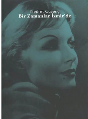 Bir Zamanlar İzmir´de (Nedret Güvenç)