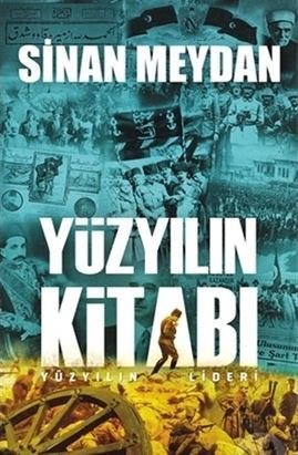 Yüzyılın Kitabı - Yüzyılın Lideri,( Sinan Meydan)