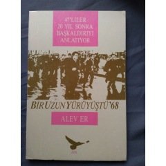 Bir Uzun Yürüyüştü 68 / 47-liler 20 Yıl Sonra Başkaldırıyı Anlatı