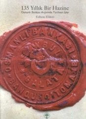 135 Yıllık Bir Hazine: Osmanlı Bankası Arşivinde Tarihten İzler