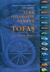 Anadolu Tasarım Mirasının Ayak İzlerinde: Türk Otomotiv Sanayii ve Tofaş