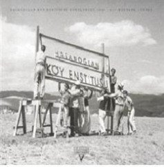 Hasanoğlan Köy Enstitüsü Kurulurken 1941 - 1951