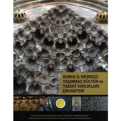 Konya İl Merkezi Taşınmaz Kültür ve Tabiat Varlıkları Envanteri
