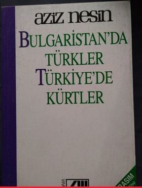 Bulgaristan´da Türkler Türkiye´de Kürtler - Aziz Nesin