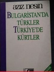 Bulgaristan´da Türkler Türkiye´de Kürtler - Aziz Nesin