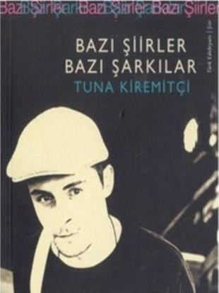Bazı Şiirler Bazı Şarkılar (Tuna Kiremitçi)