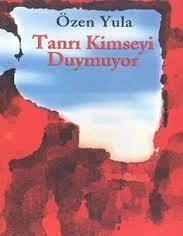 Tanrı Kimseyi Duymuyor - Özen Yula