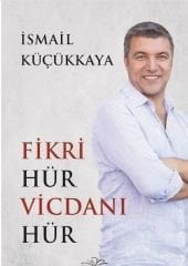 Fikri Hür Vicdanı Hür - İsmail Küçükkaya