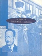 Atatürkün İzmit Basın Toplanatısı