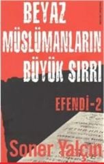 Efendi 2 / Beyaz Müslümanların Büyük Sırrı - Soner Yalçın