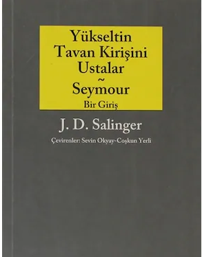 Yükseltin Tavan Kirişini Ustalar ve Seymour - Jerome David Salinger