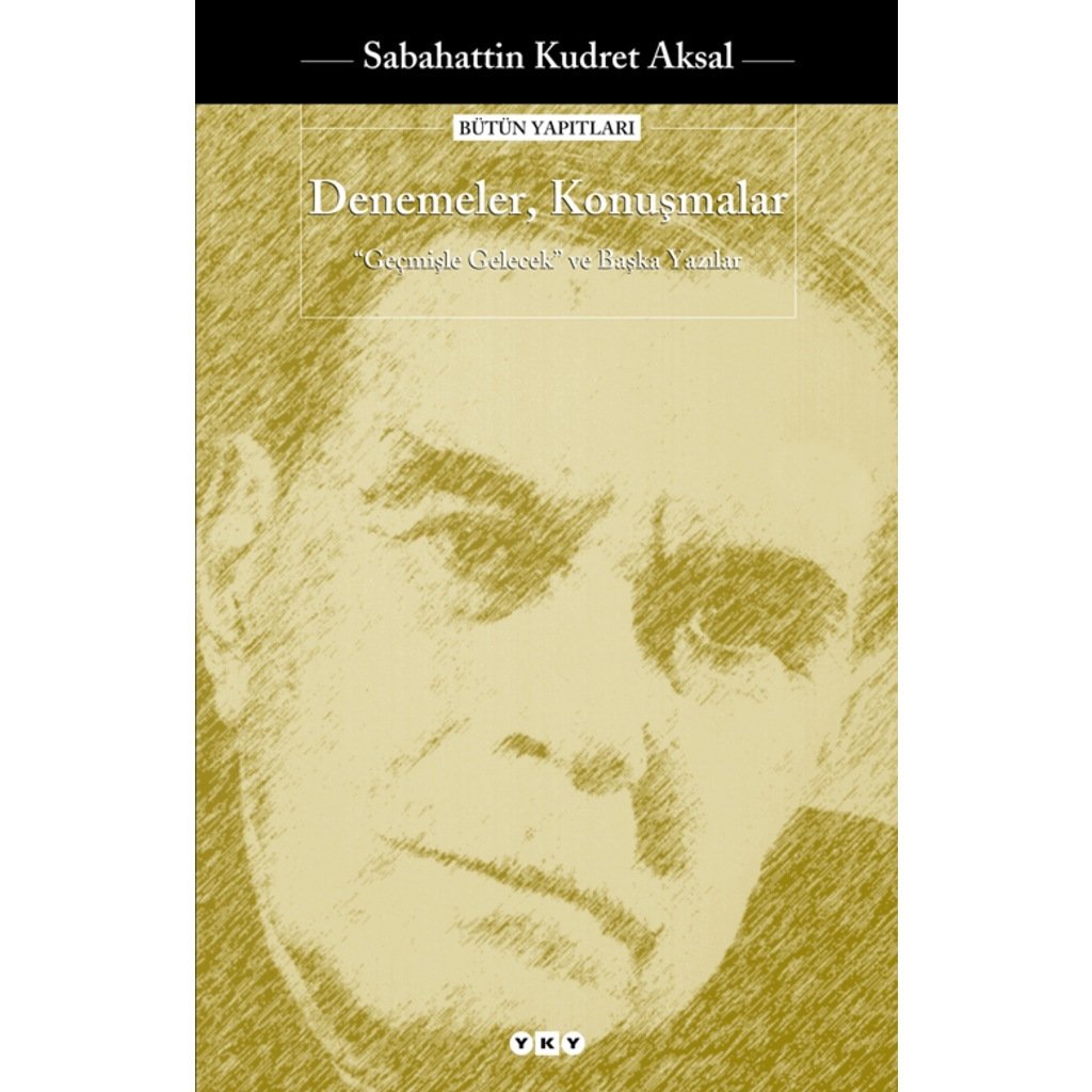 Denemeler Konuşmalar - Sabahattin Kudret Aksal