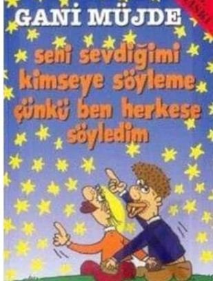 Seni Sevdiğimi Kimseye Söyleme Çünkü Ben Herkese Söyledim