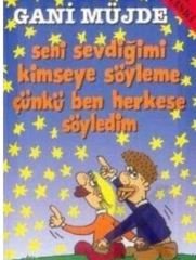 Seni Sevdiğimi Kimseye Söyleme Çünkü Ben Herkese Söyledim