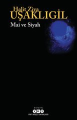 Mai ve Siyah - Halit Ziya Uşaklıgil