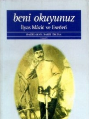 Beni Okuyunuz İlyas Macid Hayatı ve Eserleri - Mahir Toktan