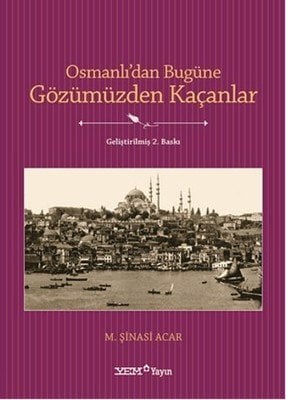 Osmanlı'dan Bugüne Gözümüzden Kaçanlar