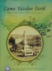Cama Yazılan Tarih: History Written on Glass