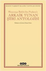 Homerosçu İlahiler’den Pindaros’a - Arkaik Yunan Şiiri Antolojisi