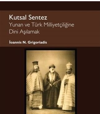 Kutsal Sentez Yunan ve Türk Milliyetçiliğine Dini Aşılamak