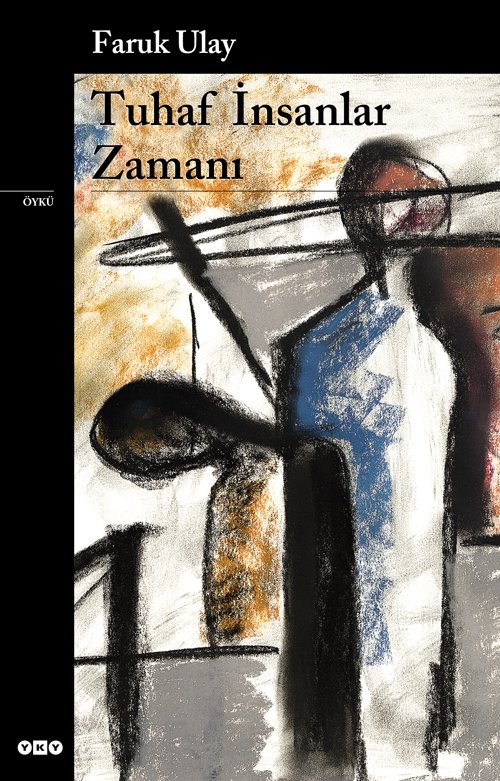 Tuhaf İnsanlar Zamanı - Faruk Ulay