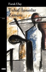 Tuhaf İnsanlar Zamanı - Faruk Ulay