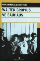 Walter Gropıus ve Bauhaus