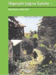 İlk Gençlik Çağına Öyküler 1 (Selim İleri)