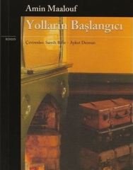 Yolların Başlangıcı – Amin Maalouf