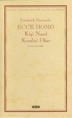 Ecce Homo Kişi Nasıl Kendisi Olur Yapı Kredi Yayınları