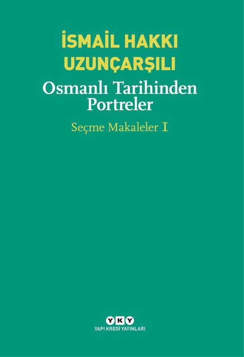 Osmanlı Tarihinden Portreler – Seçme Makaleler 1
