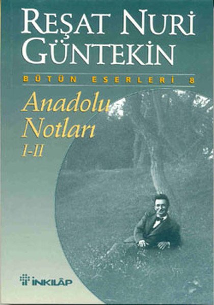 Anadolu Notları 1 - 2 / Reşat Nuri Güntekin