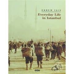 Everyday Life in Istanbul - Yapı Kredi Yayınları