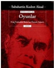 Oyunlar (Evin Üstündeki Bulut´tan Önemli Adam´a) Sabahattin Kudre