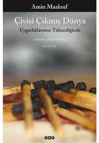 Çivisi Çıkmış Dünya Uygarlıklarımız Tükendiğinde - Amin Maalouf
